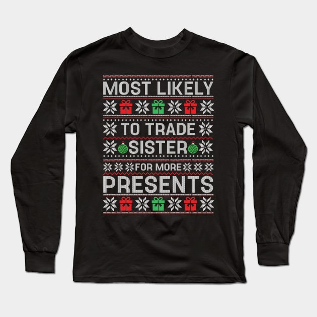 Most Likely To Trade Sister for Presents Family Matching Long Sleeve T-Shirt by TeeTypo